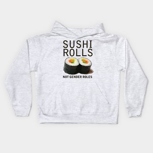 Sushi rolls not gender roles Kids Hoodie by bubbsnugg